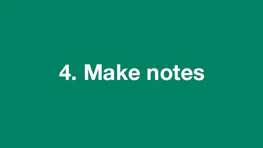 4. Make note.