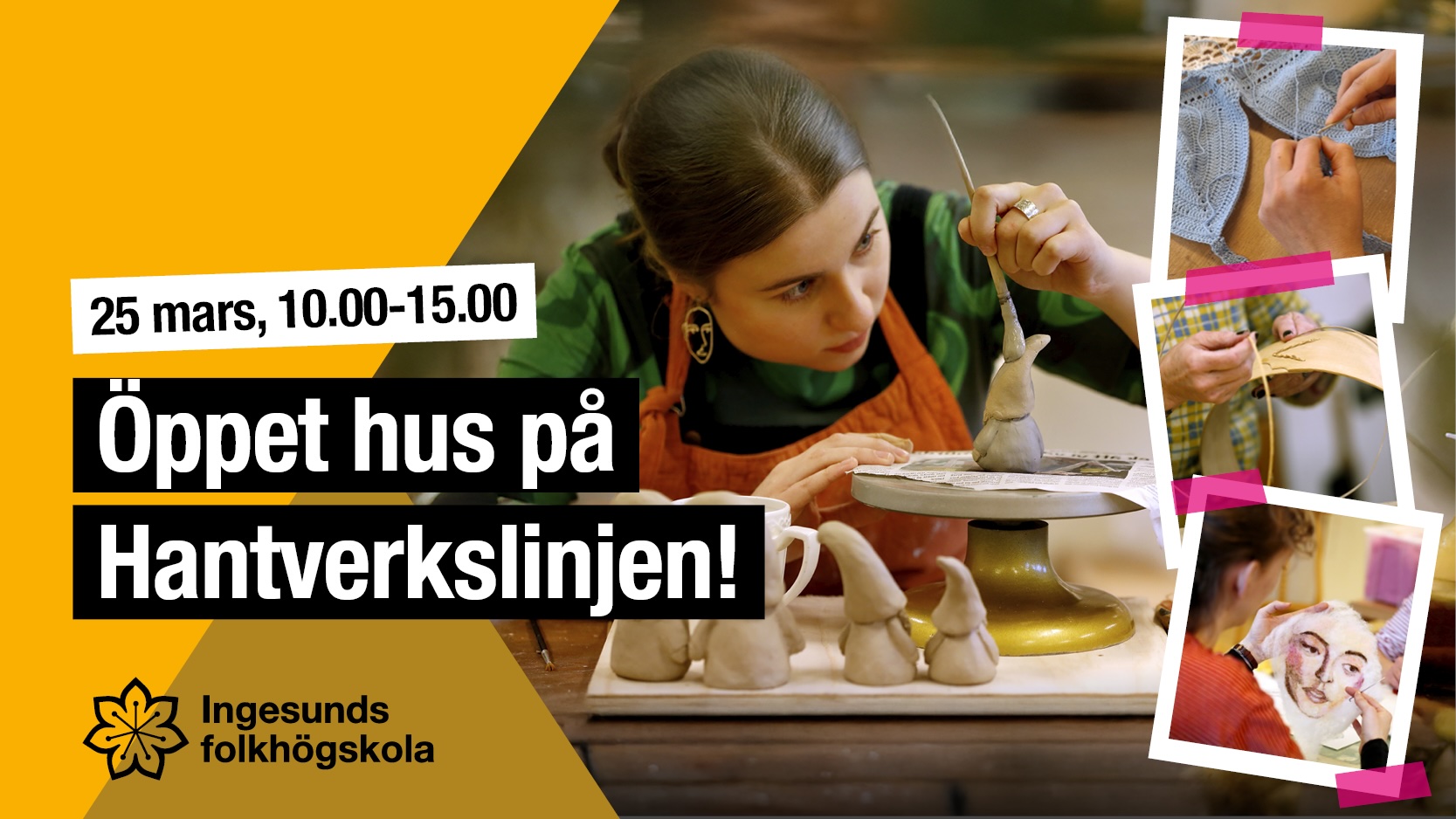Gula färgplattor med texten "25 mars, 10.00-15.00, öppet hus på hantverkslinjen!" och fyra olika fotografier på hantverk i bakgrunden.