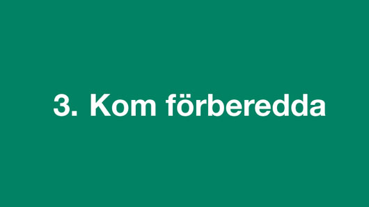 3. Kom förberedda