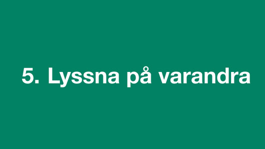 5. Lyssna på varandra