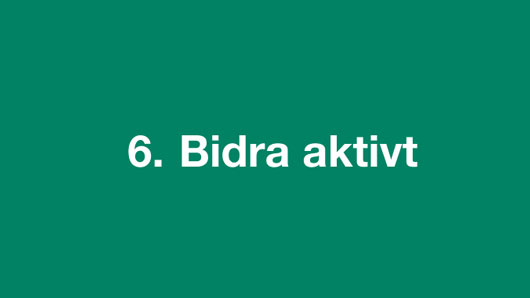 6. Bidra aktivt